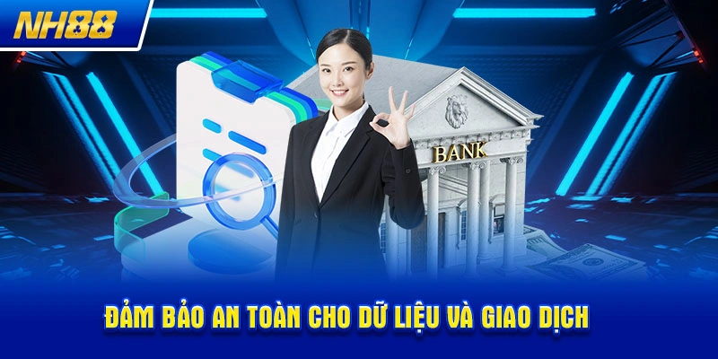 Đảm bảo an toàn cho dữ liệu và giao dịch